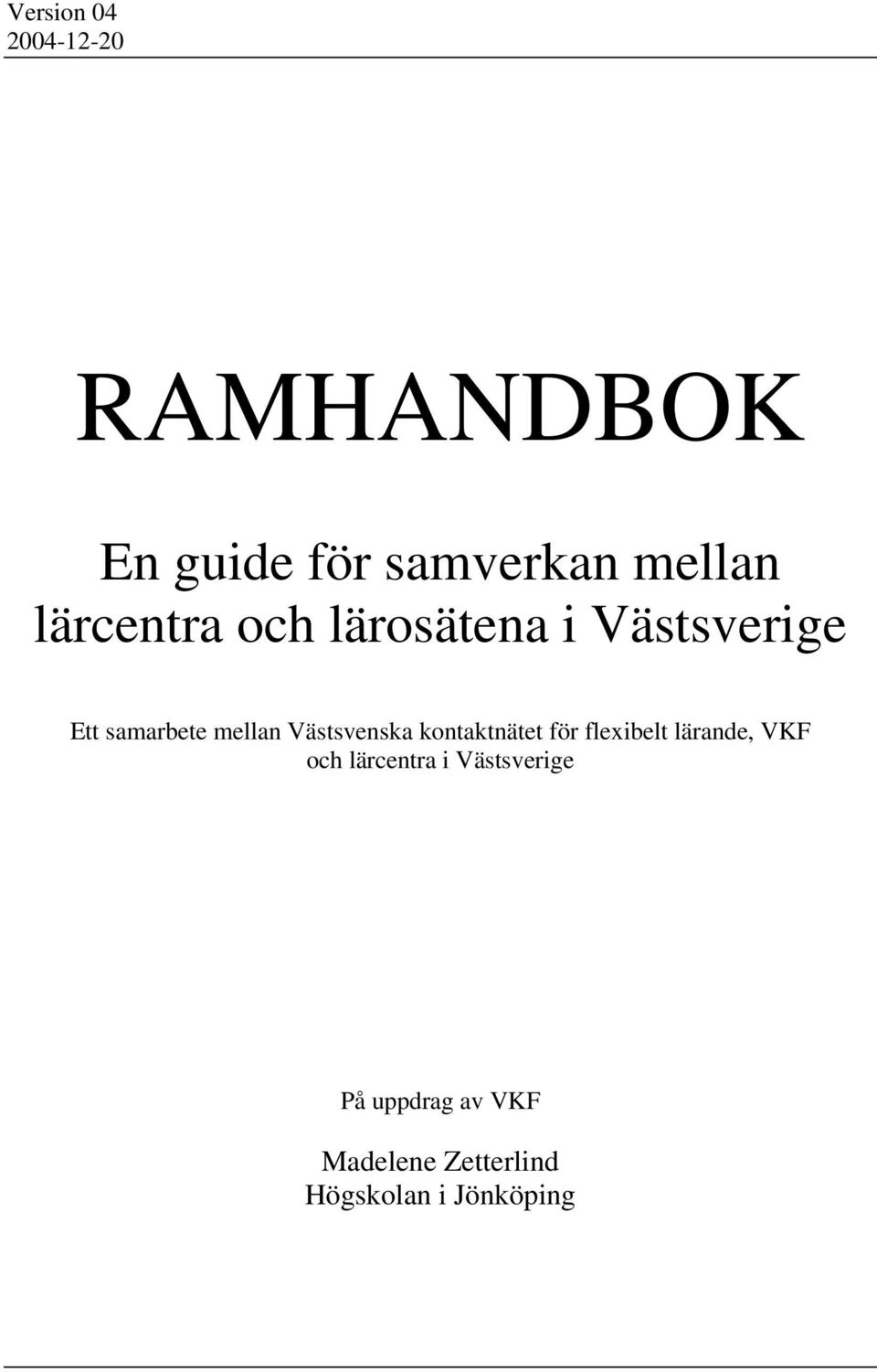 Västsvenska kontaktnätet för flexibelt lärande, VKF och lärcentra