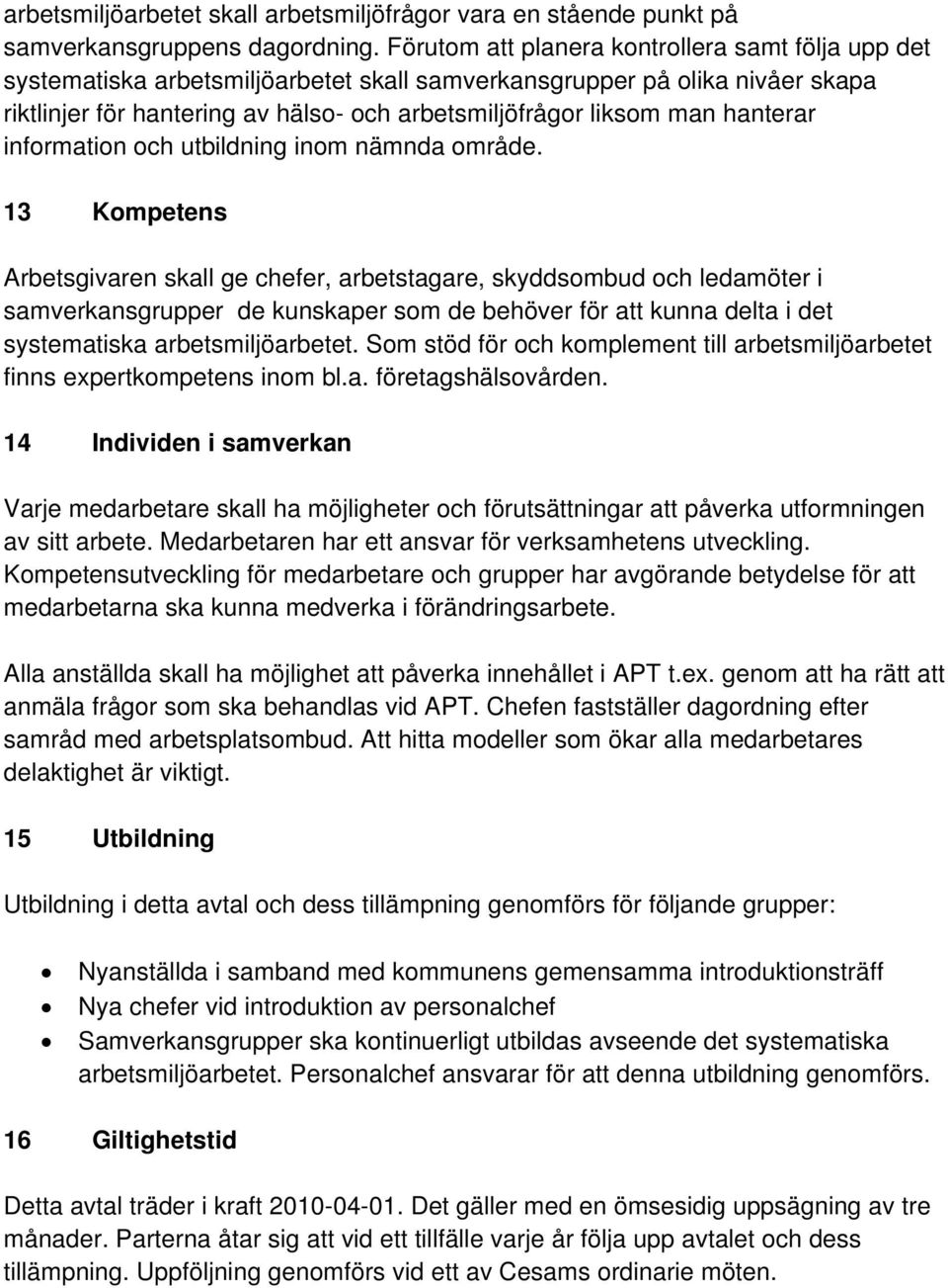 hanterar information och utbildning inom nämnda område.