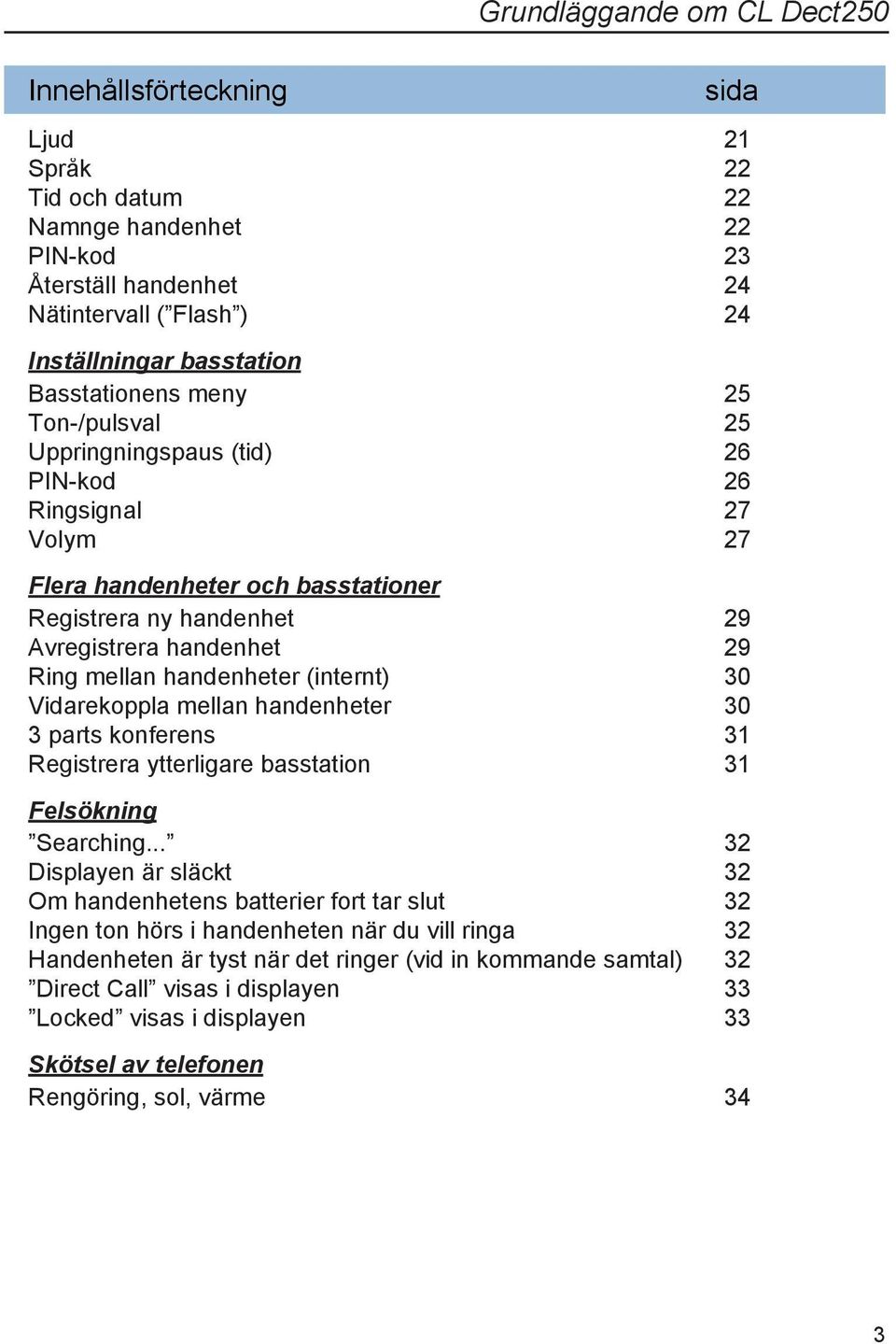 handenheter (internt) 30 Vidarekoppla mellan handenheter 30 3 parts konferens 31 Registrera ytterligare basstation 31 Felsökning Searching.