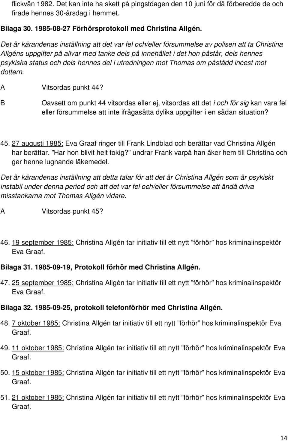 och dels hennes del i utredningen mot Thomas om påstådd incest mot dottern. A Vitsordas punkt 44?
