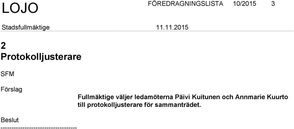 väljer ledamöterna Päivi Kuitunen och