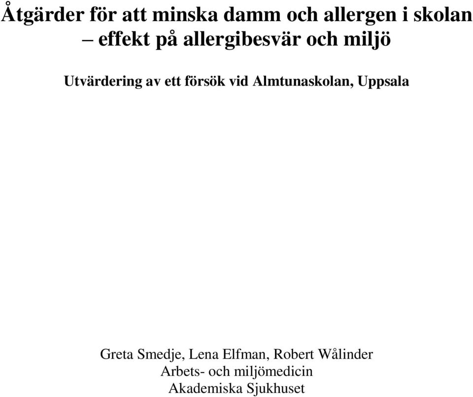 försök vid Almtunaskolan, Uppsala Greta Smedje, Lena