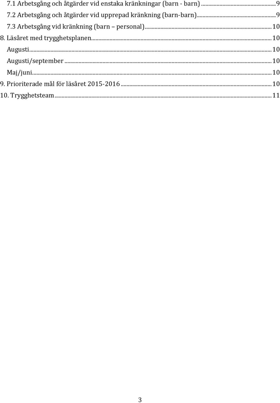 3 Arbetsgång vid kränkning (barn personal)... 10 8. Läsåret med trygghetsplanen.