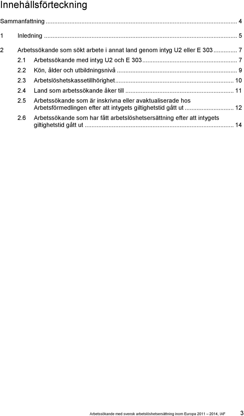 4 Land som arbetssökande åker till... 11 2.