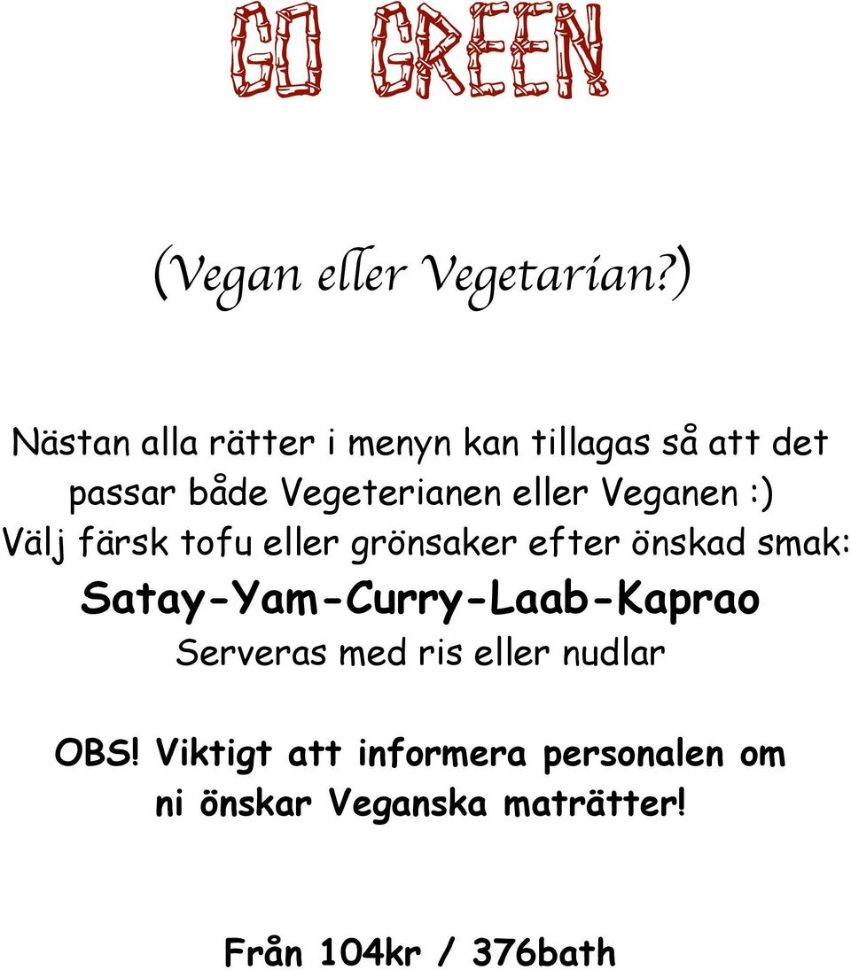 eller Veganen :) Välj färsk tofu eller grönsaker efter önskad smak: