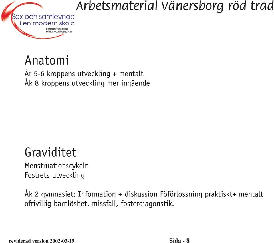 gymnasiet: Information + diskussion Föförlossning praktiskt+ mentalt