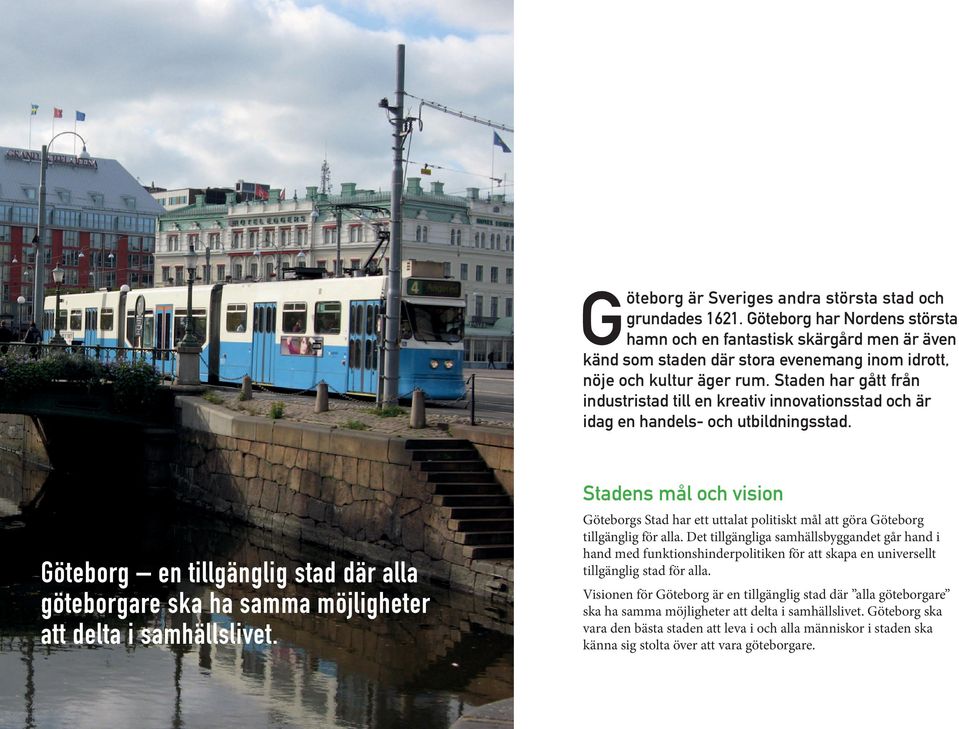 Staden har gått från industristad till en kreativ innovationsstad och är idag en handels- och utbildningsstad.