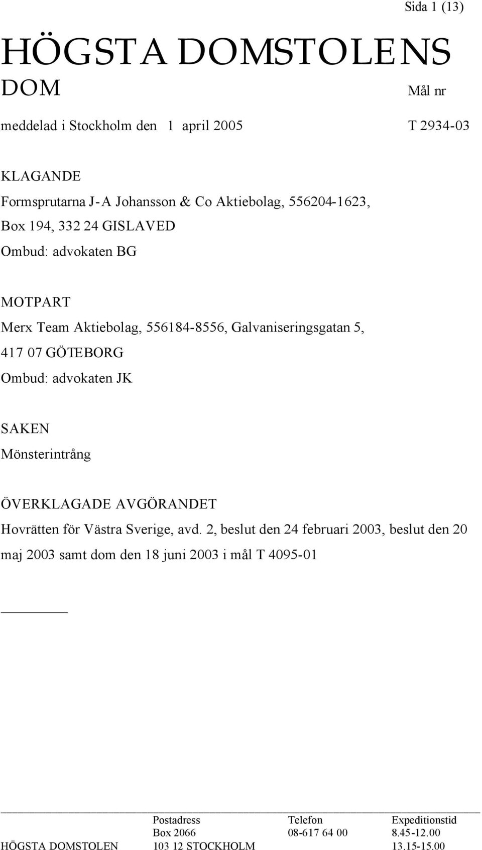 advokaten JK SAKEN Mönsterintrång ÖVERKLAGADE AVGÖRANDET Hovrätten för Västra Sverige, avd.