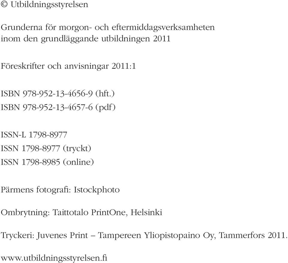 ) ISBN 978-952-13-4657-6 (pdf) ISSN-L 1798-8977 ISSN 1798-8977 (tryckt) ISSN 1798-8985 (online) Pärmens