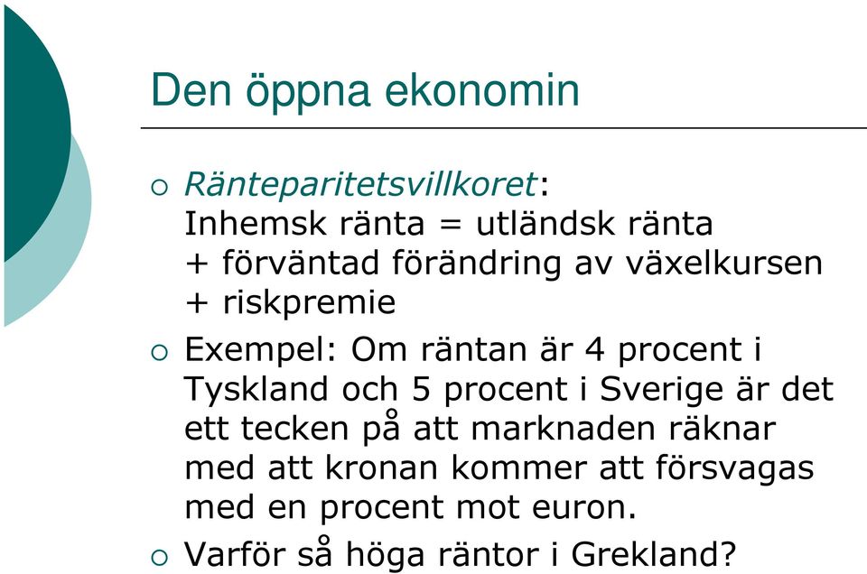 Tyskland och 5 procent i Sverige är det ett tecken på att marknaden räknar med att