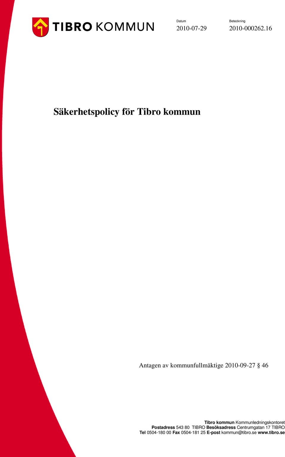 2010-09-27 46 Tibro kommun Kommunledningskontoret Postadress 543 80