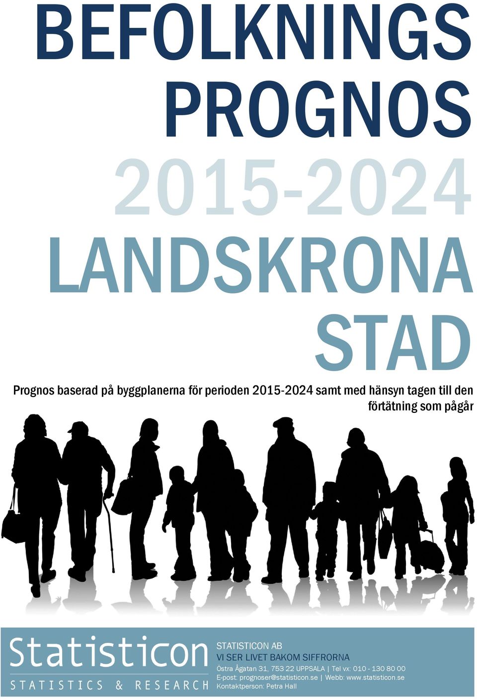 AB VI SER LIVET BAKOM SIFFRORNA Östra Ågatan 31, 753 22 UPPSALA Tel vx: 010 (130 80