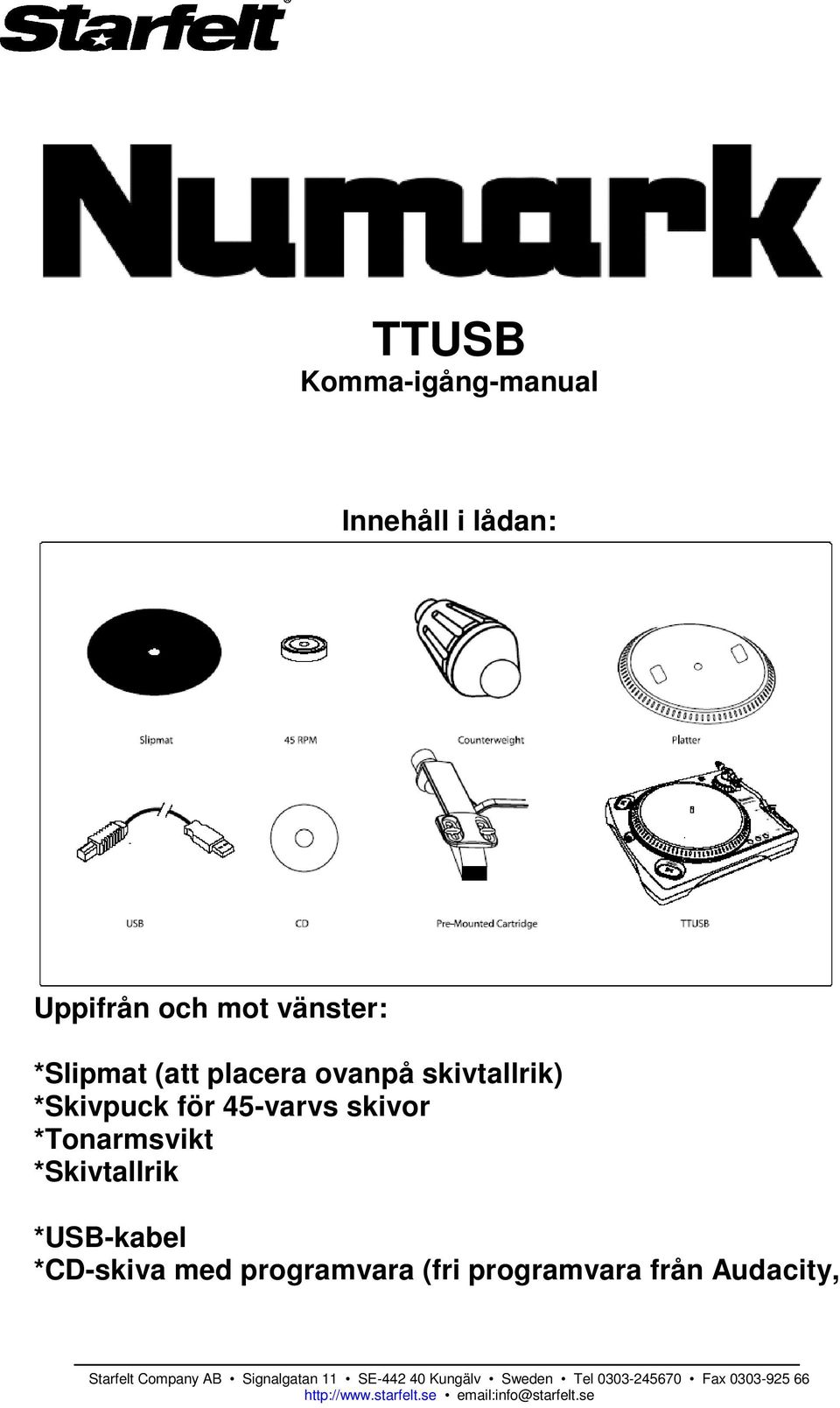 *Skivpuck för 45-varvs skivor *Tonarmsvikt *Skivtallrik