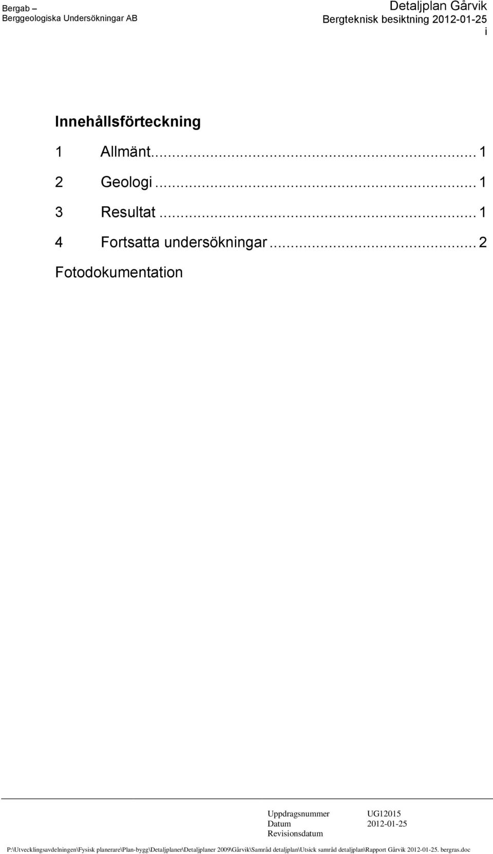 .. 2 Fotodokumentation P:\Utvecklingsavdelningen\Fysisk