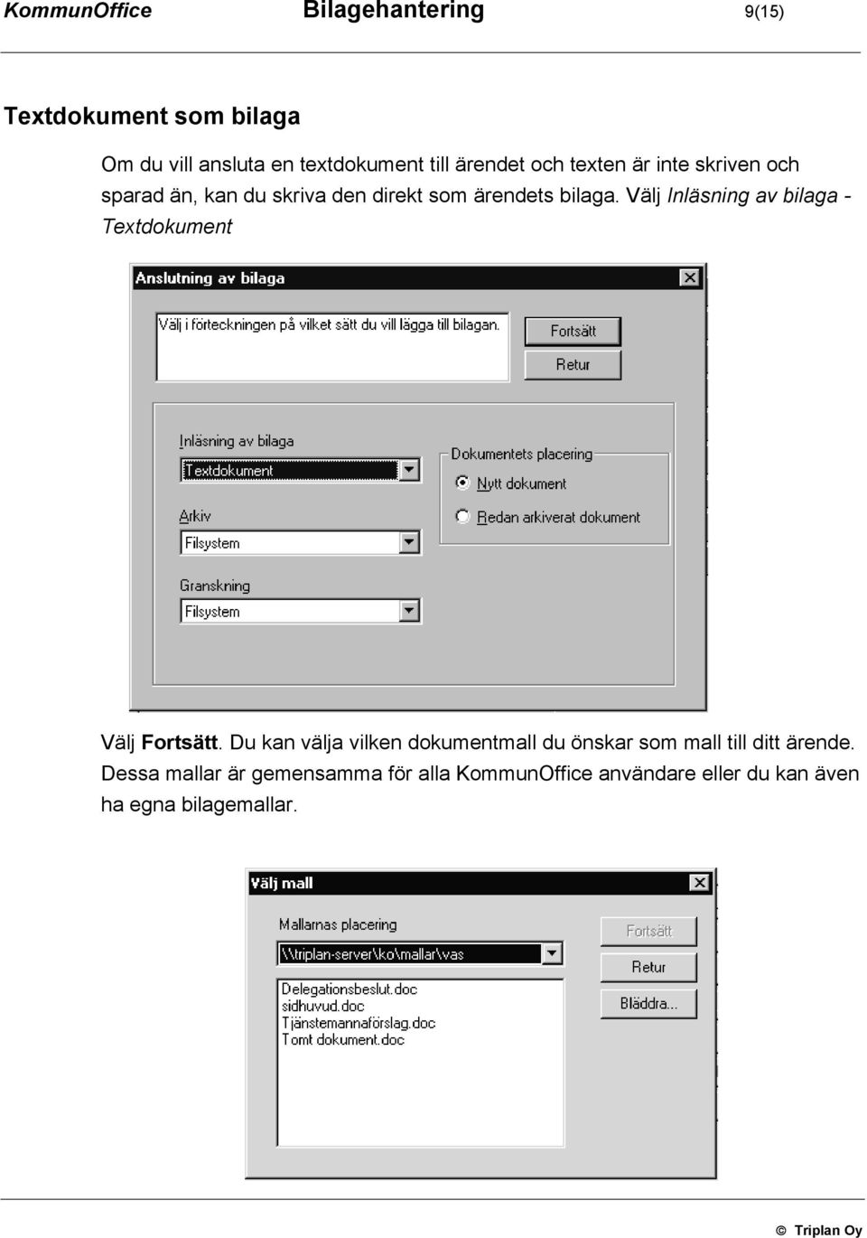 Välj Inläsning av bilaga - Textdokument Välj Fortsätt.