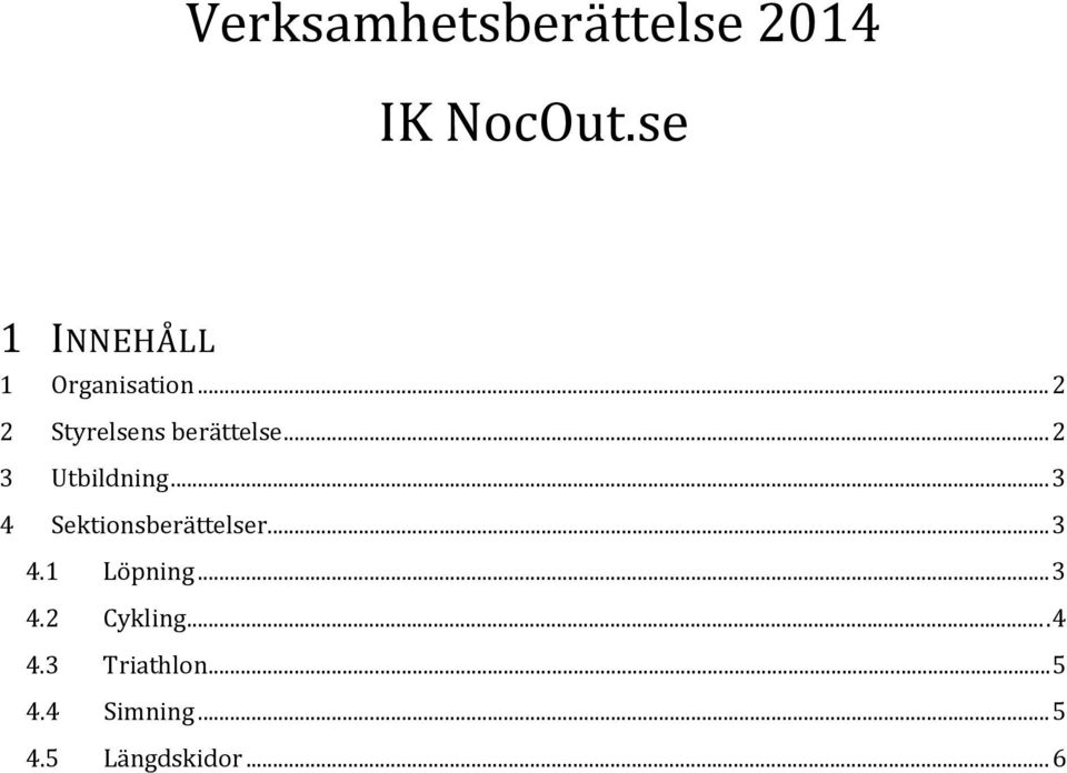 .. 2 3 Utbildning... 3 4 Sektionsberättelser... 3 4.1 Löpning.