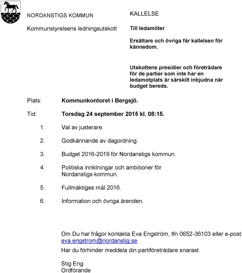 Tid: Torsdag 24 september 2015 kl. 08:15. 1. Val av justerare. 2. Godkännande av dagordning. 3. Budget 2016-2019 för Nordanstigs kommun. 4.