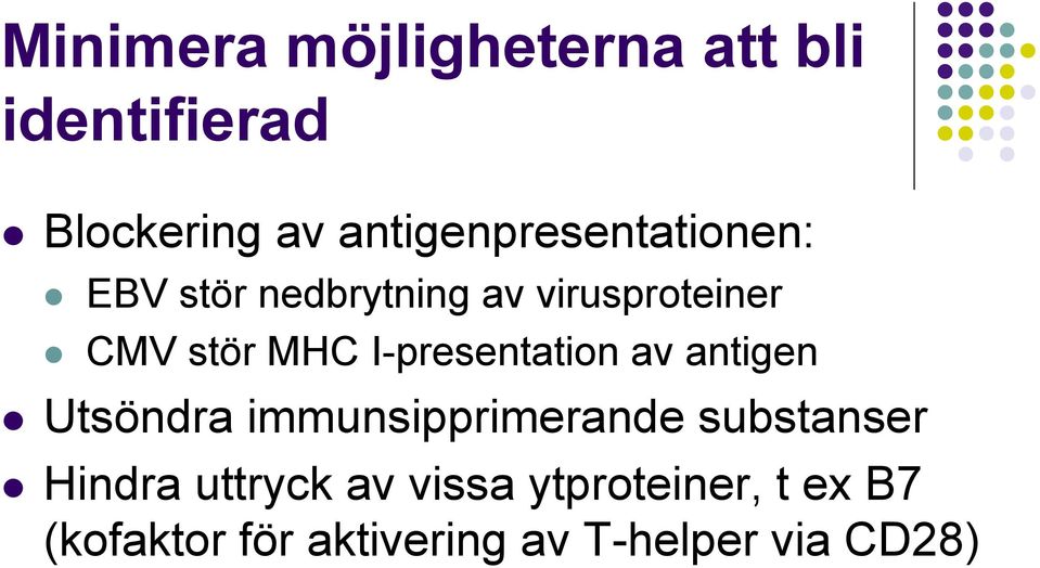 MHC I-presentation av antigen Utsöndra immunsipprimerande substanser