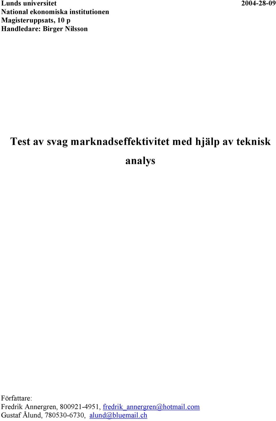 hjälp av teknisk analys Författare: Fredrik Annergren, 800921-4951,
