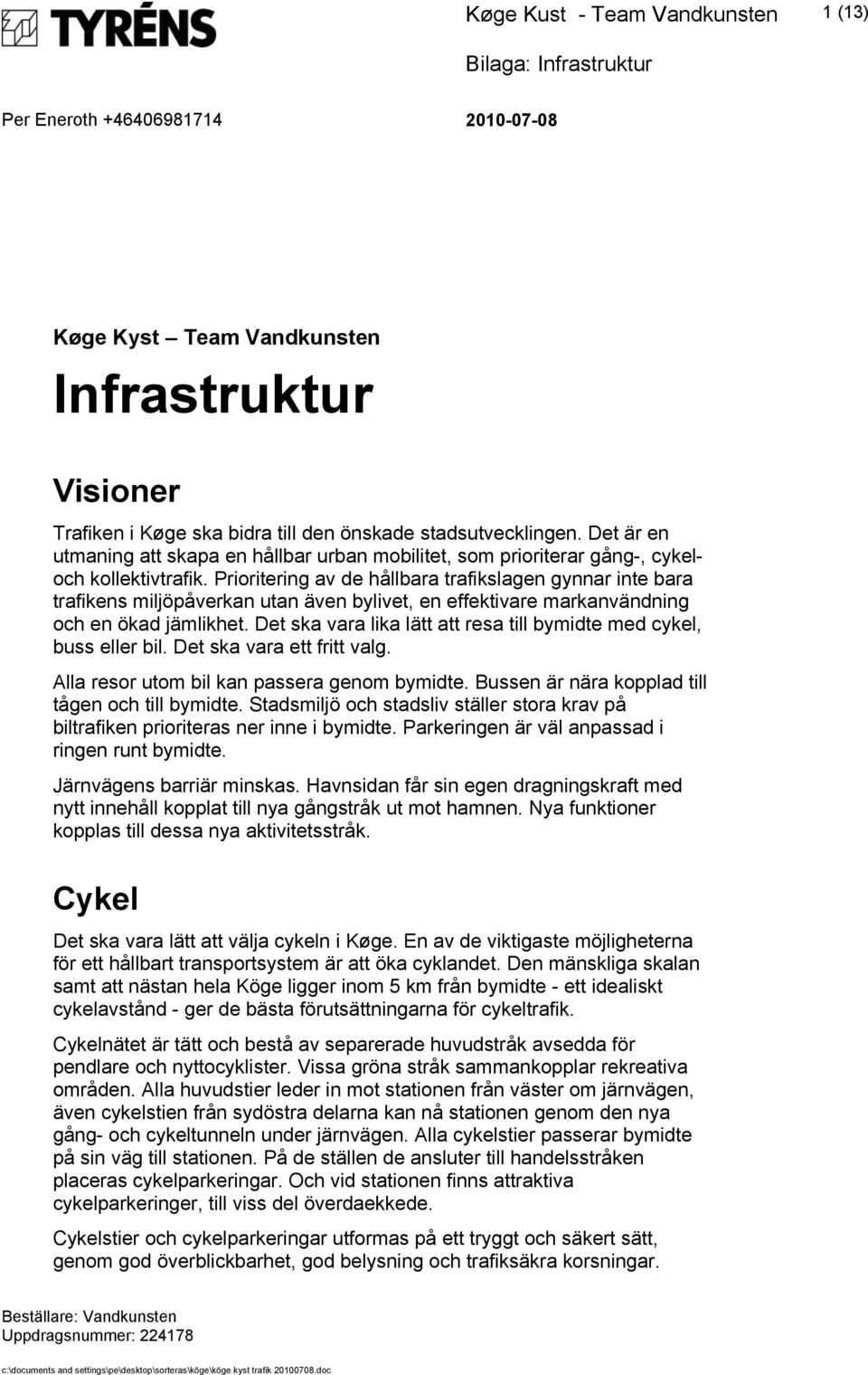 Prioritering av de hållbara trafikslagen gynnar inte bara trafikens miljöpåverkan utan även bylivet, en effektivare markanvändning och en ökad jämlikhet.