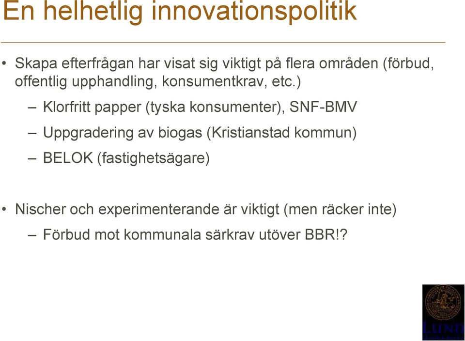 ) Klorfritt papper (tyska konsumenter), SNF-BMV Uppgradering av biogas (Kristianstad
