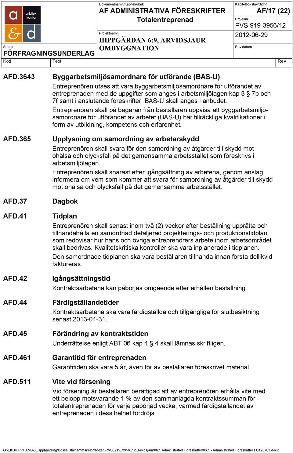 7f samt i anslutande föreskrifter. BAS-U skall anges i anbudet.