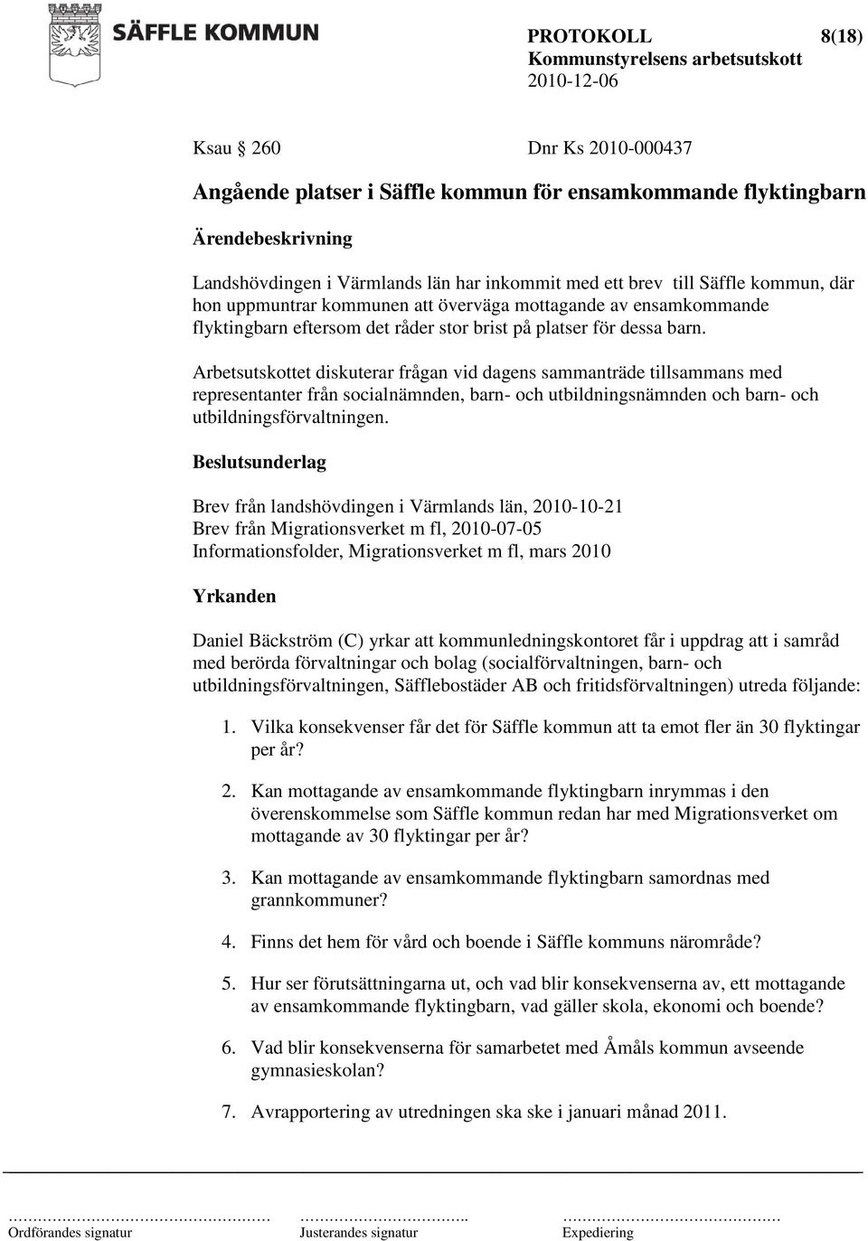 Arbetsutskottet diskuterar frågan vid dagens sammanträde tillsammans med representanter från socialnämnden, barn- och utbildningsnämnden och barn- och utbildningsförvaltningen.