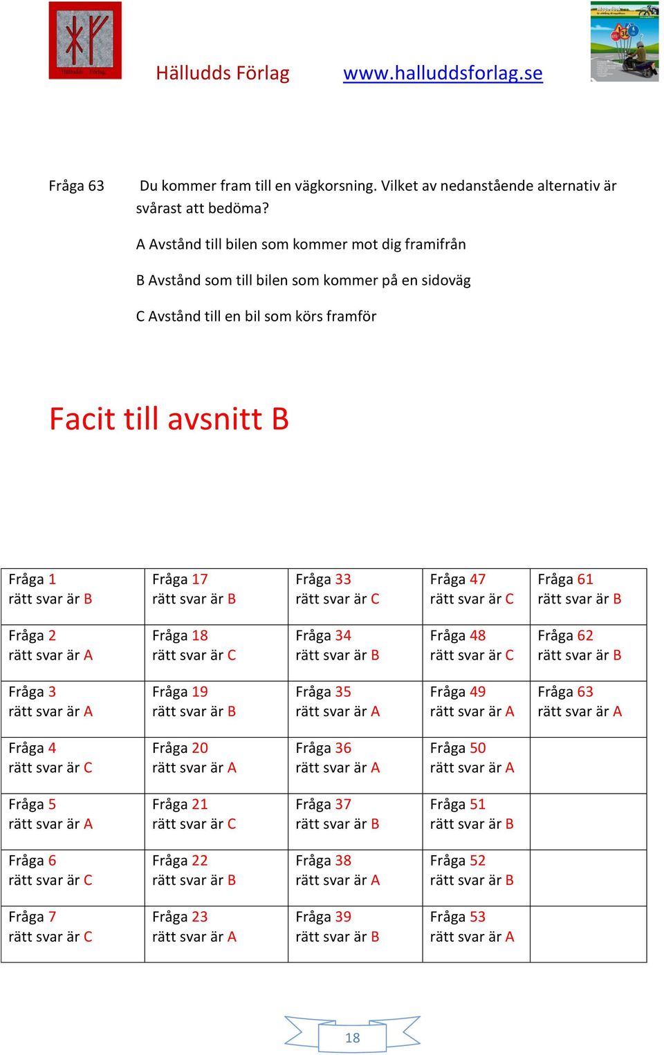 framför Facit till avsnitt B Fråga 1 Fråga 17 Fråga 33 Fråga 47 Fråga 61 Fråga 2 Fråga 18 Fråga 34 Fråga 48 Fråga 62 Fråga 3 Fråga 19