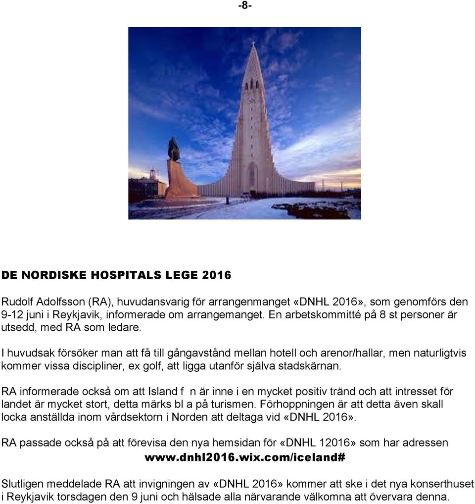 I huvudsak försöker man att få till gångavstånd mellan hotell och arenor/hallar, men naturligtvis kommer vissa discipliner, ex golf, att ligga utanför själva stadskärnan.