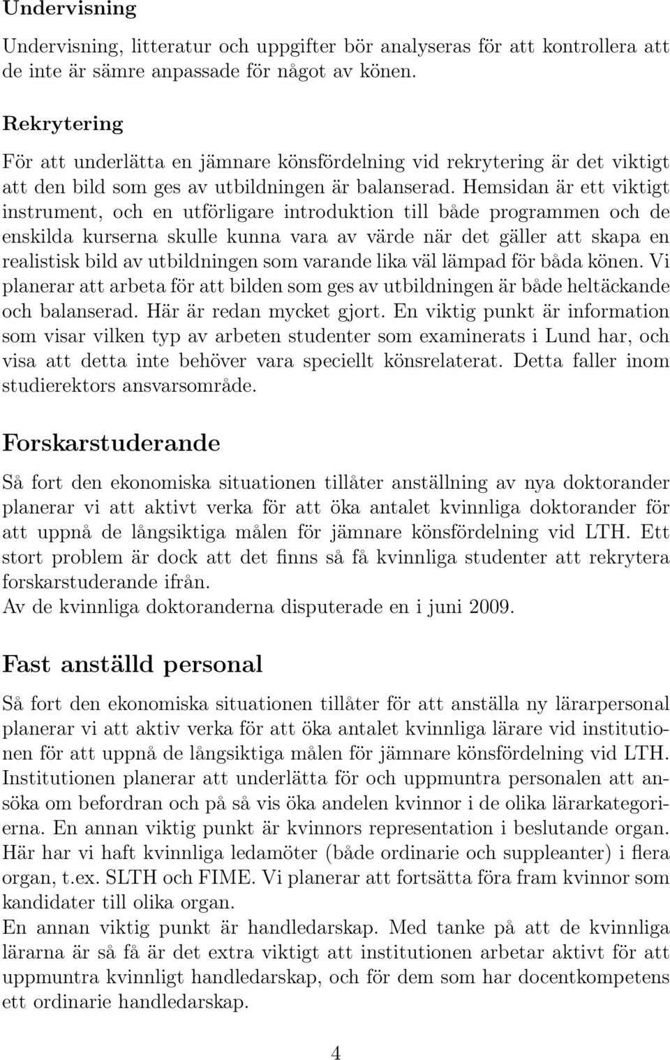 Hemsidan är ett viktigt instrument, och en utförligare introduktion till både programmen och de enskilda kurserna skulle kunna vara av värde när det gäller att skapa en realistisk bild av
