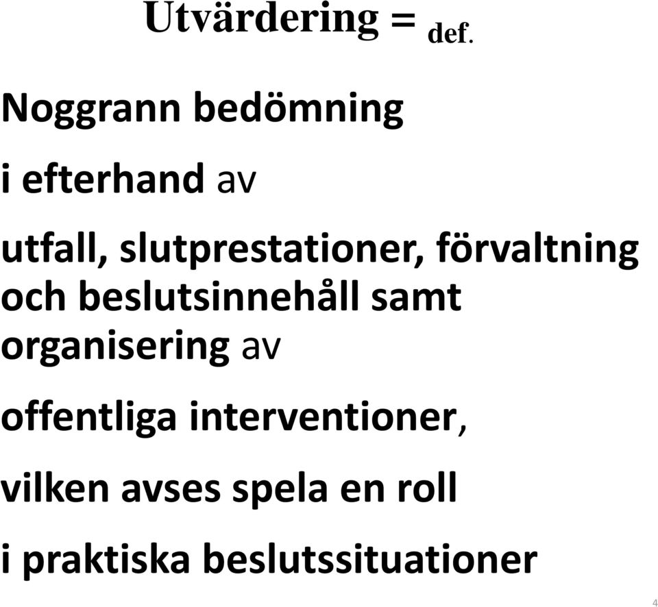 slutprestationer, förvaltning och beslutsinnehåll samt