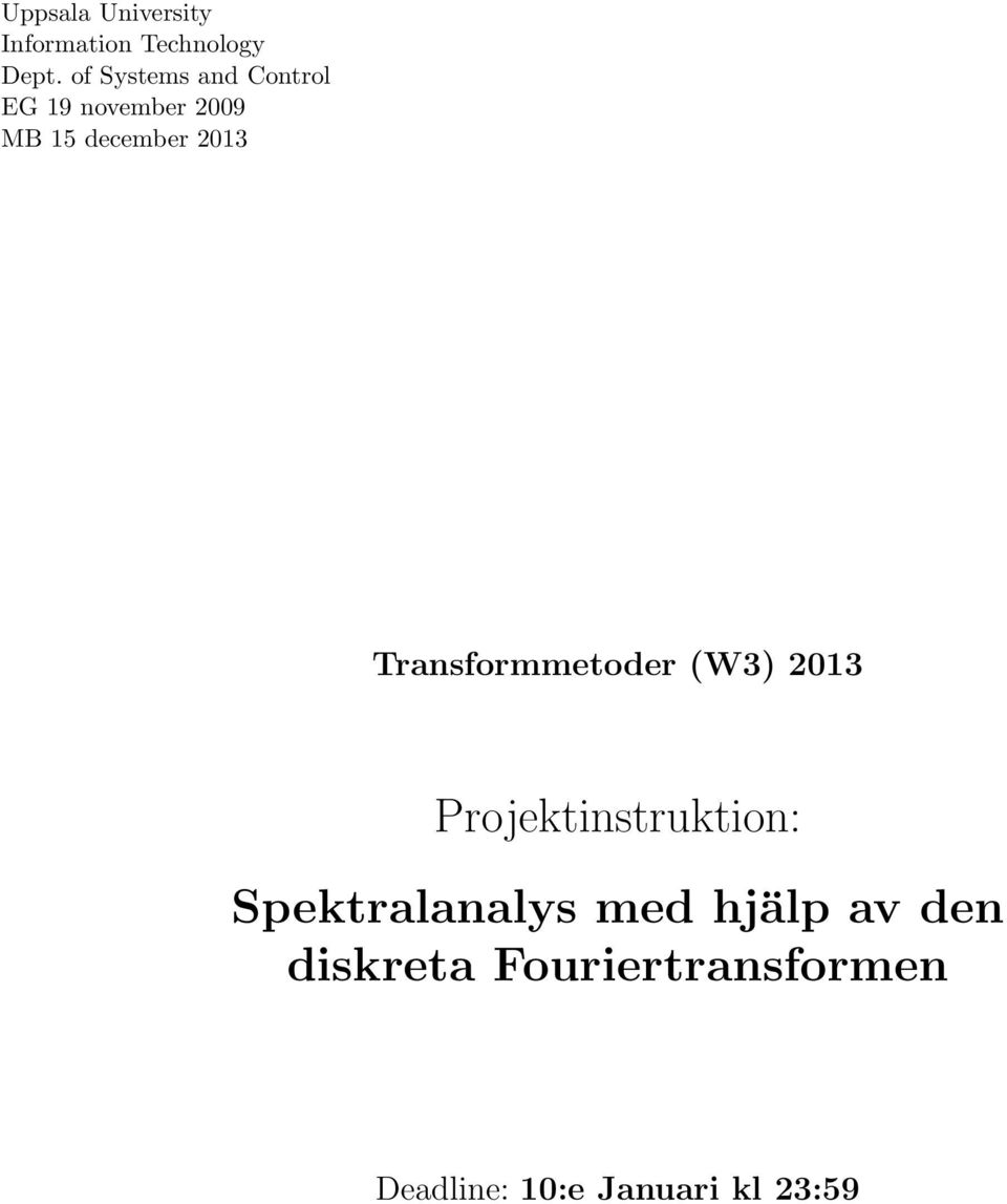 Transformmetoder (W3) 2013 Projektinstruktion: Spektralanalys
