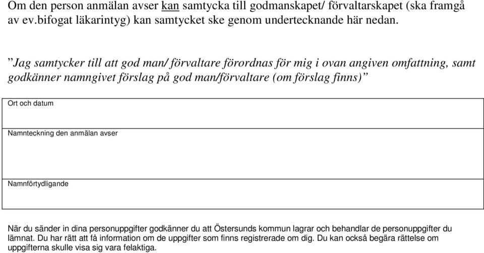 och datum Namnteckning den anmälan avser Namnförtydligande När du sänder in dina personuppgifter godkänner du att Östersunds kommun lagrar och behandlar de