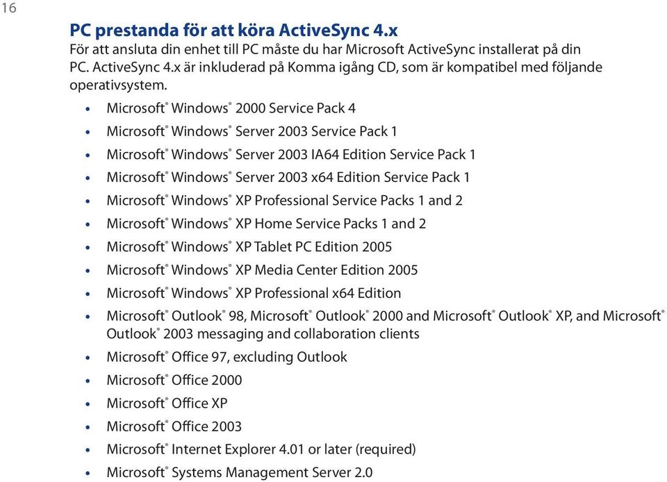 Microsoft Windows XP Professional Service Packs 1 and 2 Microsoft Windows XP Home Service Packs 1 and 2 Microsoft Windows XP Tablet PC Edition 2005 Microsoft Windows XP Media Center Edition 2005