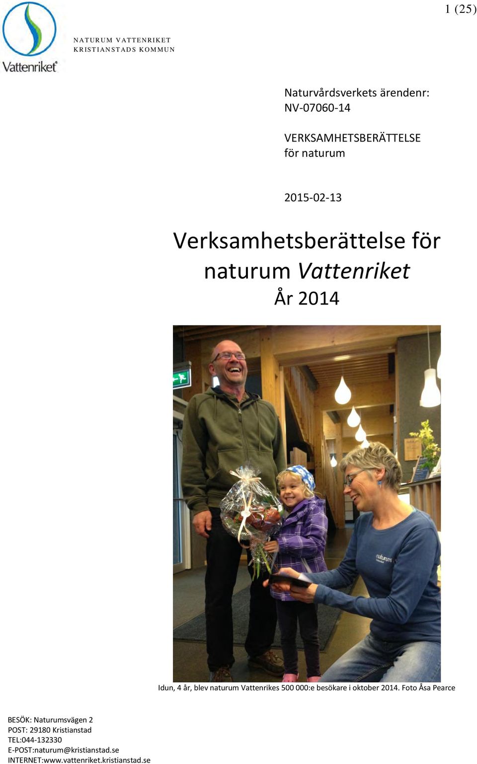 2014 Idun, 4 år, blev naturum Vattenrikes 500 000:e besökare i oktober 2014.