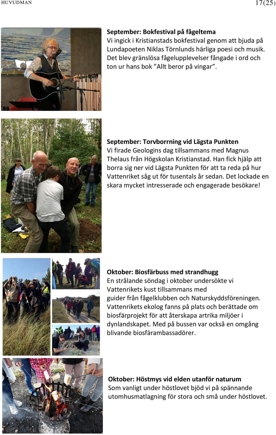 September: Torvborrning vid Lägsta Punkten Vi firade Geologins dag tillsammans med Magnus Thelaus från Högskolan Kristianstad.