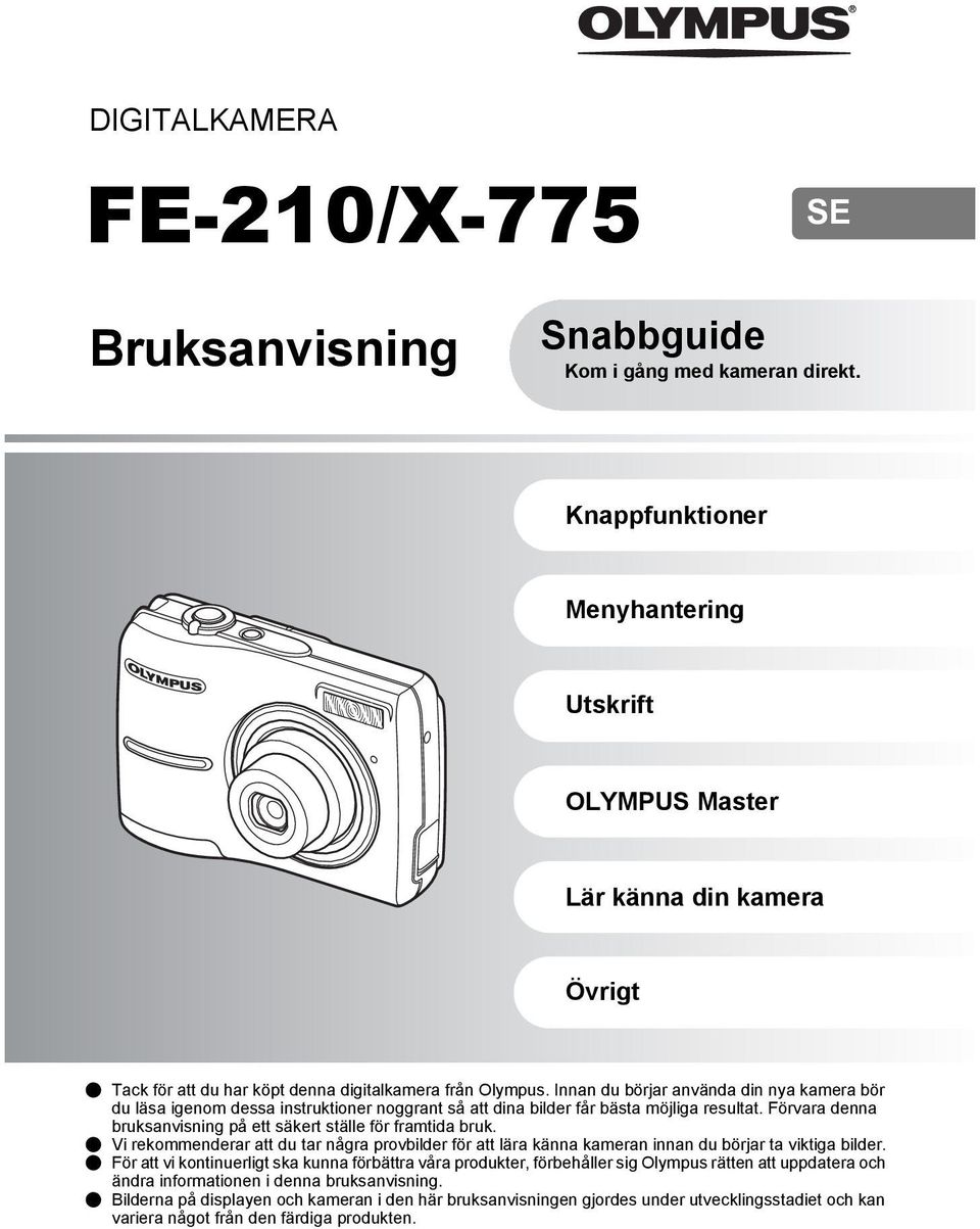 Innan du börjar använda din nya kamera bör du läsa igenom dessa instruktioner noggrant så att dina bilder får bästa möjliga resultat.