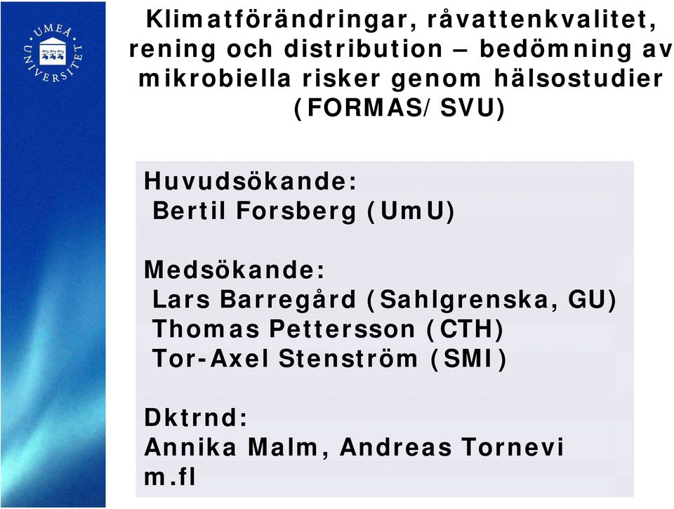 Forsberg (UmU) Medsökande: Lars Barregård (Sahlgrenska, GU) Thomas