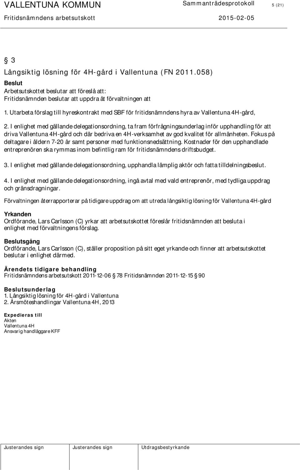 Utarbeta förslag till hyreskontrakt med SBF för fritidsnämndens hyra av Vallentuna 4H-gård, 2.