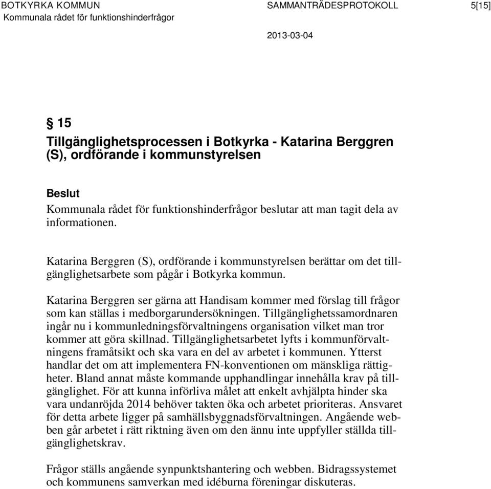 Katarina Berggren (S), ordförande i kommunstyrelsen berättar om det tillgänglighetsarbete som pågår i Botkyrka kommun.