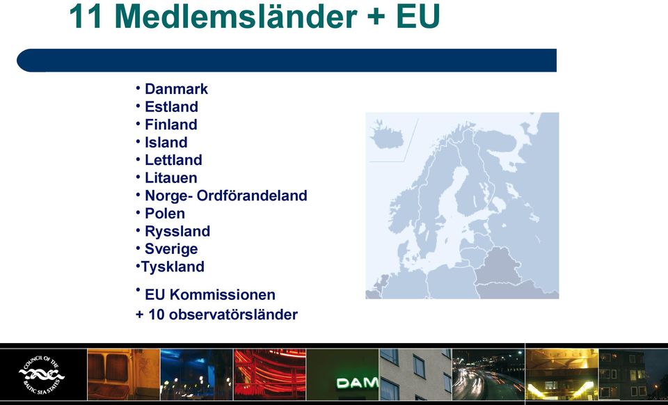 Ordförandeland Polen Ryssland Sverige