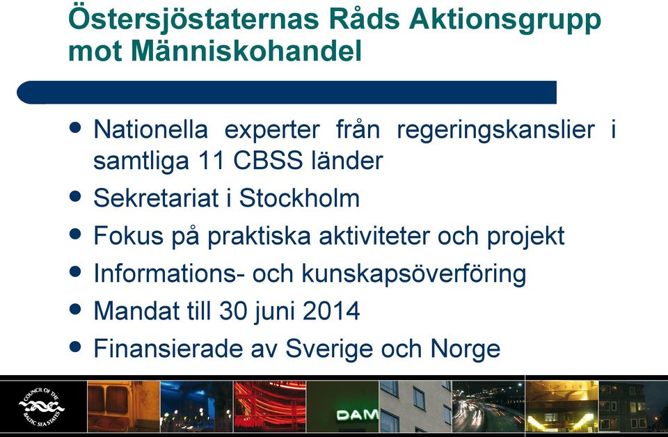 Stockholm Fokus på praktiska aktiviteter och projekt Informations- och