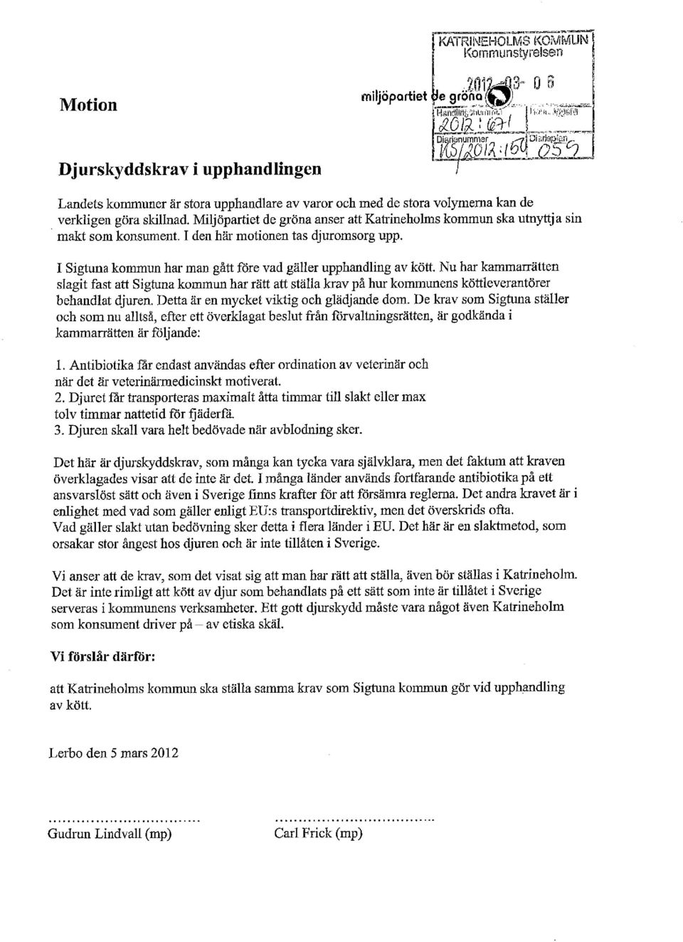 Nu har kammarrätten slagit fast att Sigtuna kommun har rätt att ställa krav på hur kommunens köttleverantörer behandlat djuren. Detta är en mycket viktig och glädjande dom.