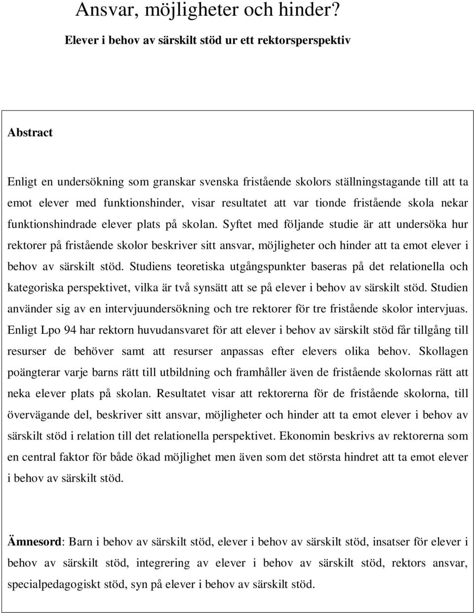 resultatet att var tionde fristående skola nekar funktionshindrade elever plats på skolan.