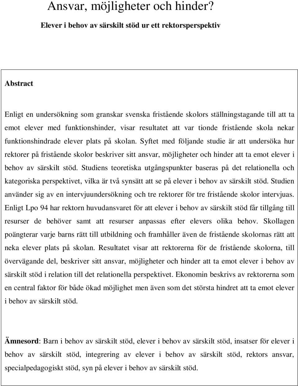 resultatet att var tionde fristående skola nekar funktionshindrade elever plats på skolan.