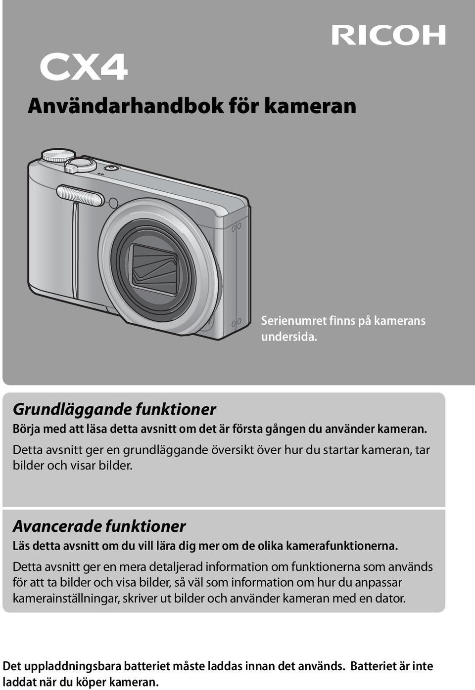 Avancerade funktioner Läs detta avsnitt om du vill lära dig mer om de olika kamerafunktionerna.
