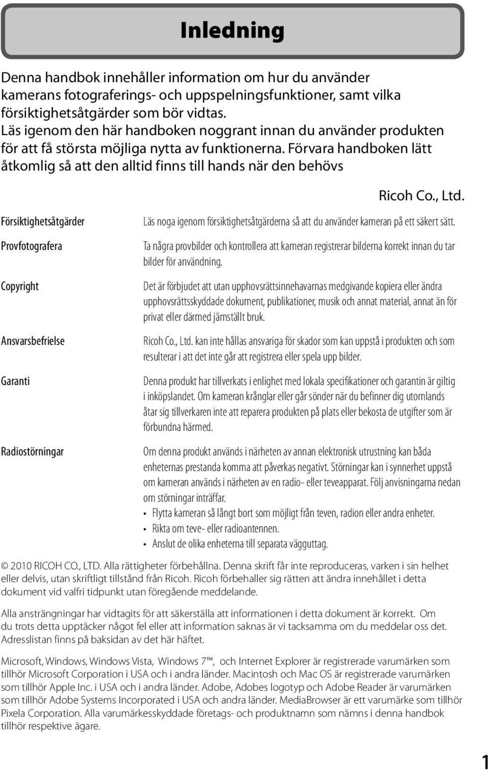 Förvara handboken lätt åtkomlig så att den alltid finns till hands när den behövs Försiktighetsåtgärder Provfotografera Copyright Ansvarsbefrielse Garanti Radiostörningar Ricoh Co., Ltd.