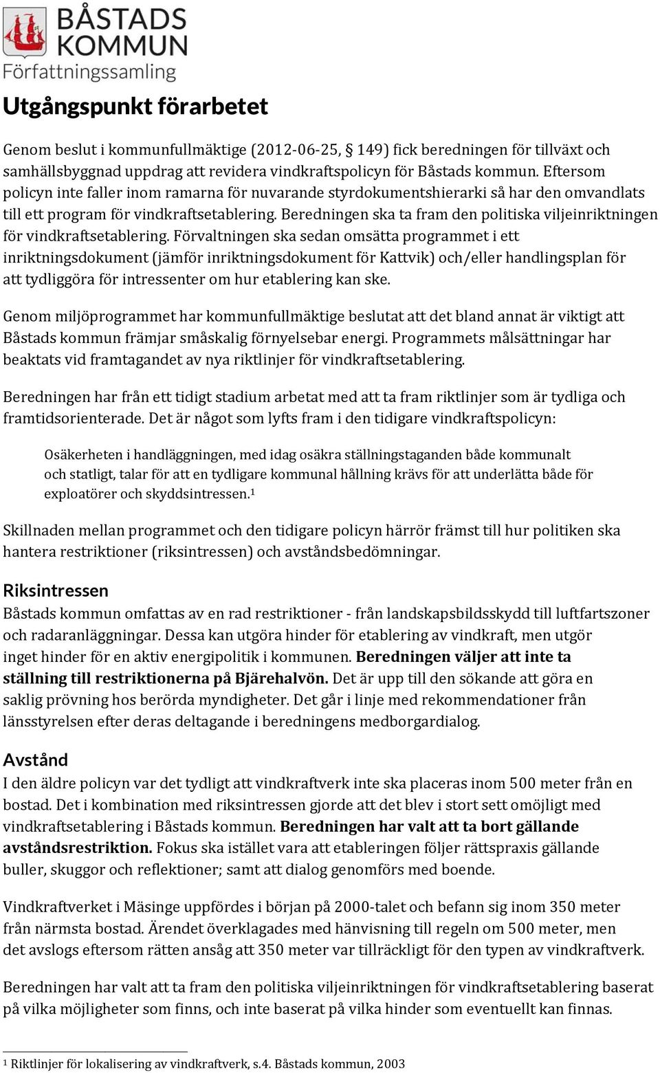 Beredningen ska ta fram den politiska viljeinriktningen för vindkraftsetablering.