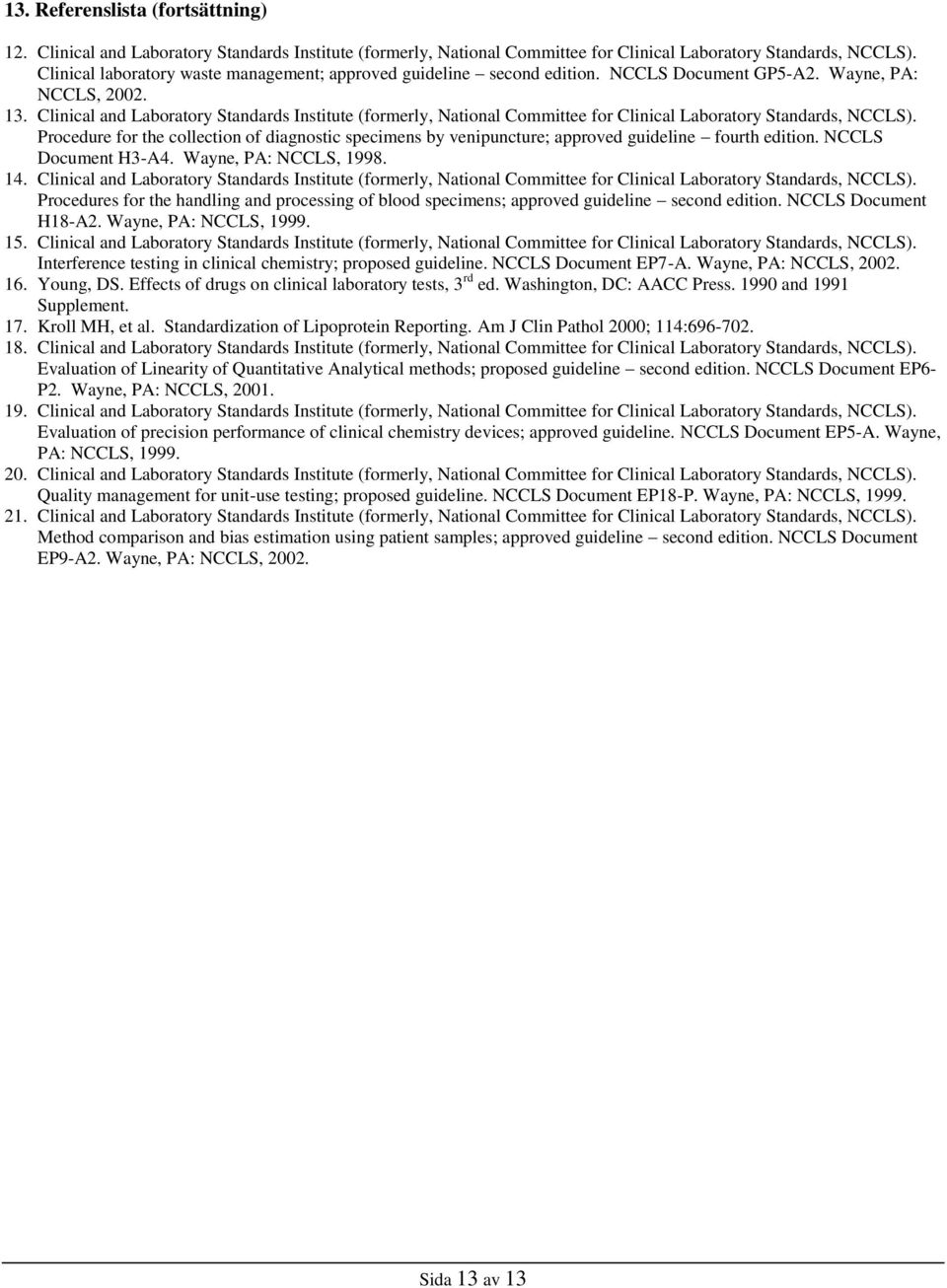 Clinical and Laboratory Standards Institute (formerly, National Committee for Clinical Laboratory Standards, NCCLS).