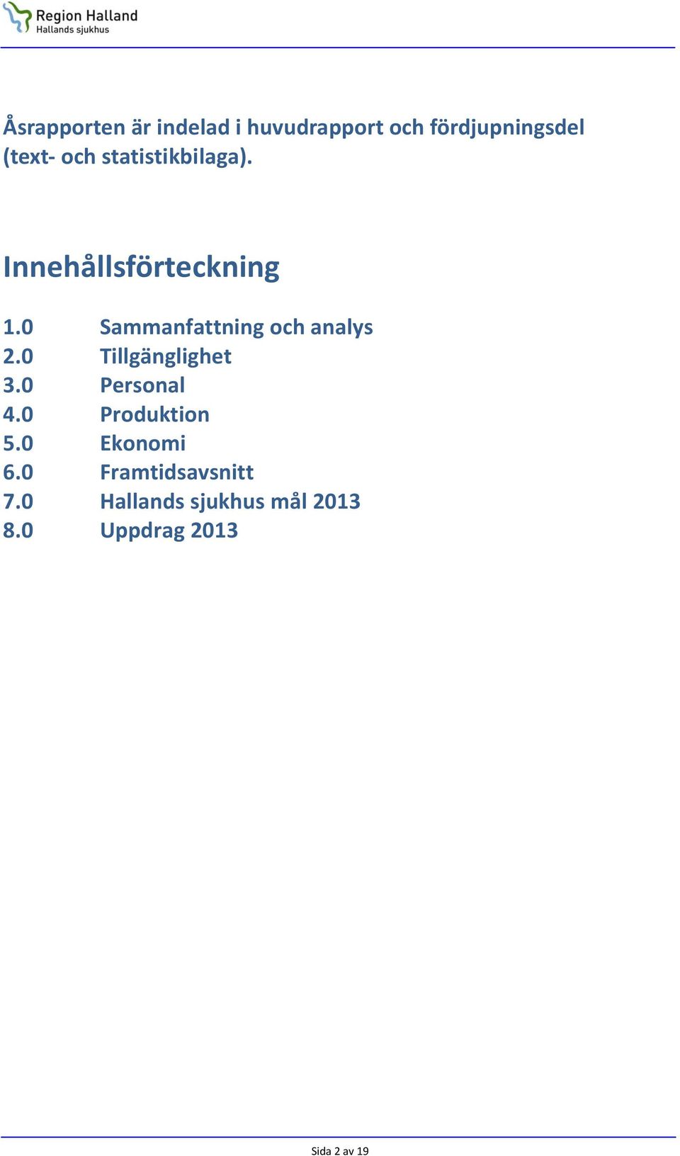 0 Sammanfattning och analys 2.0 Tillgänglighet 3.0 Personal 4.